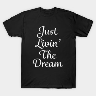 Just Livin' The Dream Inspirational T-Shirt